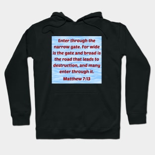 Bible Verse Matthew 7:13 Hoodie